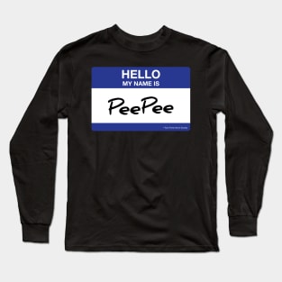 Hell My Name is Pee Pee Long Sleeve T-Shirt